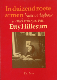 In duizend zoete armen - Nieuwe dagboek aantekeningen van Etty Hillesum