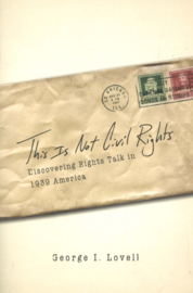 This is Not Civil Rights - Discovering Rights Talk in 1939 America