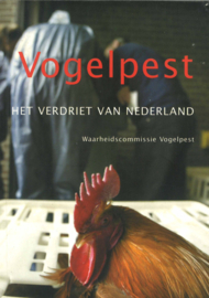 Vogelpest - Het verdriet van Nederland - Waarheidscommissie Vogelpest