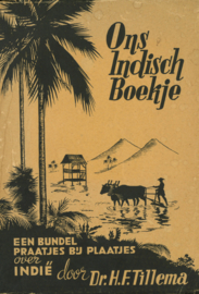 Ons Indisch Boekje - Een bundel praatjes bij plaatsjes over Indië