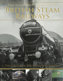 The Illustrated History of British Steam Railways