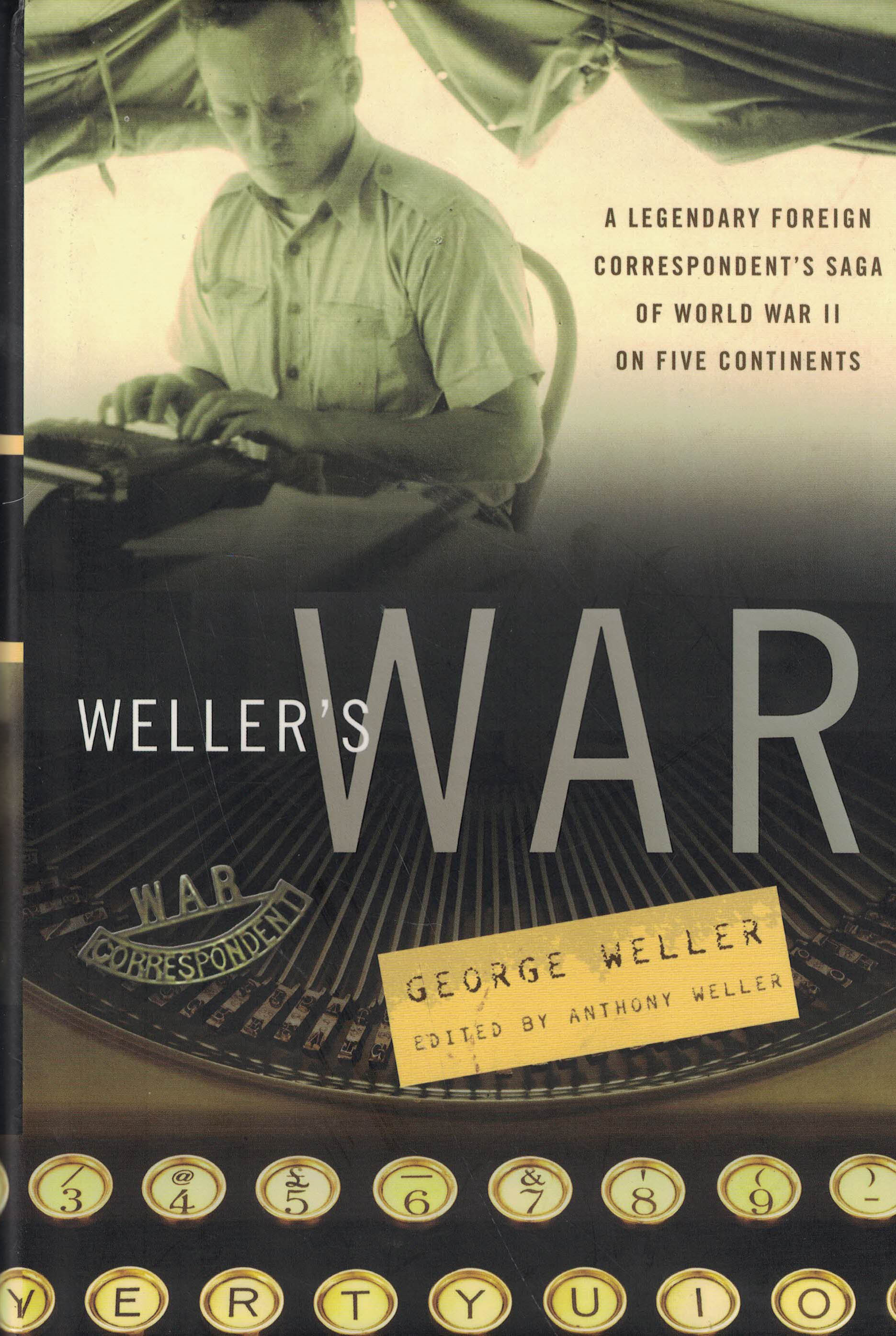 Weller's War - A legendary foreign correspondent's saga of World War II on five continents