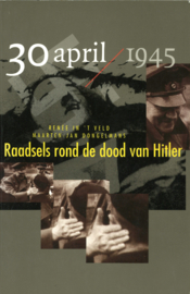 30 april 1945 - Raadsels rond de dood van Hitler