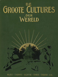De Groote Cultures der Wereld - Rijst, tarwe, koffie, thee, tabak enz.