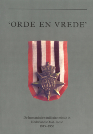 Orde en vrede - De humanitaire/militaire missie in Nederlands Oost-Indië 1945-1950