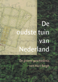 De oudste tuin van Nederland - De groene geschiedenis van Huis Bergh (z.g.a.n.)