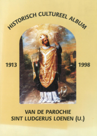 Historisch cultureel album van de Parochie Sint Ludgerus Loenen, 1913-1998