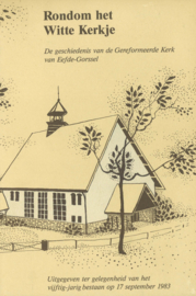 Rondom het Witte Kerkje - De geschiedenis van de Gereformeerde Kerk van Eefde-Gorssel
