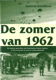 De zomer van 1962 - De laatste gevechten om Nederlands Nieuw-Guinea, in het oerwoud en aan de conferentietafel
