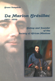 De Marion Brésillac - Bishop and Founder of the Society of African Missions (1813-1859)