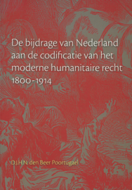 De bijdrage van Nederland aan de codificatie van het moderne humanitaire recht 1800-1914