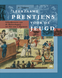 Leerzame prentjens voor de jeugd - Schoolprenten van de Maatschappij tot Nut van 't Algemeen