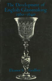 The Development of English Glassmaking 1560-1640