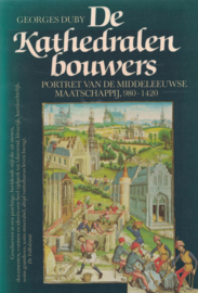 De Kathedralenbouwers - Portret van de Middeleeuwse maatschappij, 980-1420 (softcover)