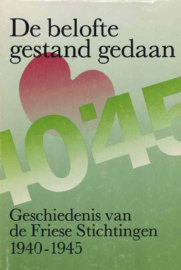 De belofte gestand gedaan - Geschiedenis van de Friese Stichtingen 1940-1945