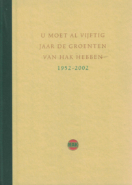 U moet al vijftig jaar de groenten van HAK hebben 1952-2002