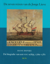 De zeven reizen van de Jonge Lieve - De biografie van een VOC-schip 1760-1781
