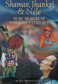 Shaman, Jhankri & Néle - Music Healers of Indigenous Cultures
