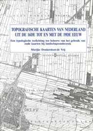 Topografische kaarten van Nederland uit de 16de tot en met de 19de eeuw - Een typologische toelichting ten behoeve van het gebruik van oude kaarten bij landschapsonderzoek