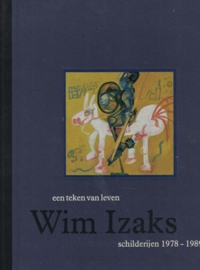 Wim Izaks - Een teken van leven, schilderijen 1978-1989