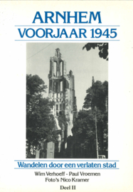 Arnhem voorjaar 1945 - Wandelen door een verlaten stad deel II