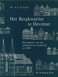 Het Bergkwartier te Deventer - Huizenboek van een middeleeuwse stadswijk tot 1600
