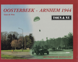 Oosterbeek - Arnhem 1944 Toen & Nu - Met Perimeter wandelgids