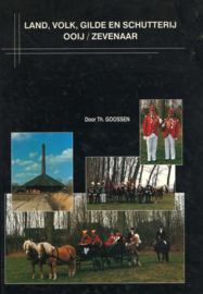 Land, volk, gilde en schutterij Ooij / Zevenaar - Een rondgang door de streekgeschiedenis van Ooij