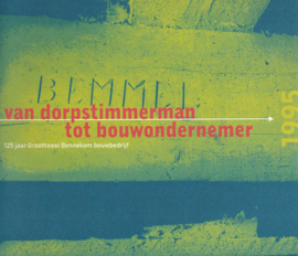 Van dorpstimmerman tot bouwondernemer - 125 jaar Grootheest Bennekom bouwbedrijf