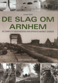 De Slag om Arnhem - De complete geschiedenis van Operatie Market Garden