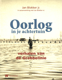 Oorlog in je achtertuin - Verhalen van de Grebbelinie