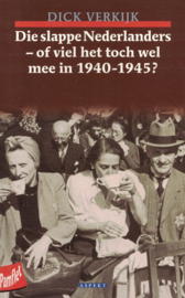 Die slappe Nederlanders - Of viel het toch wel mee in 1940-1945?