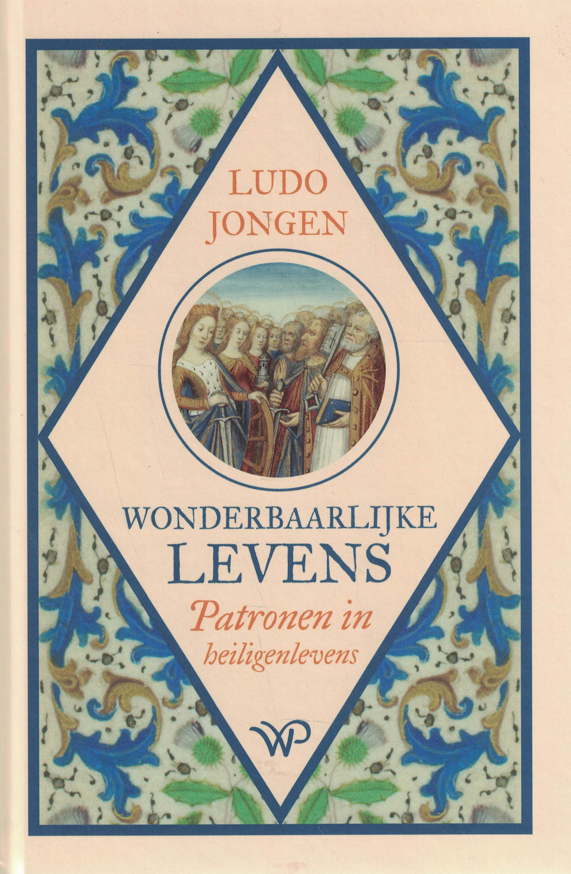 Wonderbaarlijke levens - Patronen in heiligenlevens