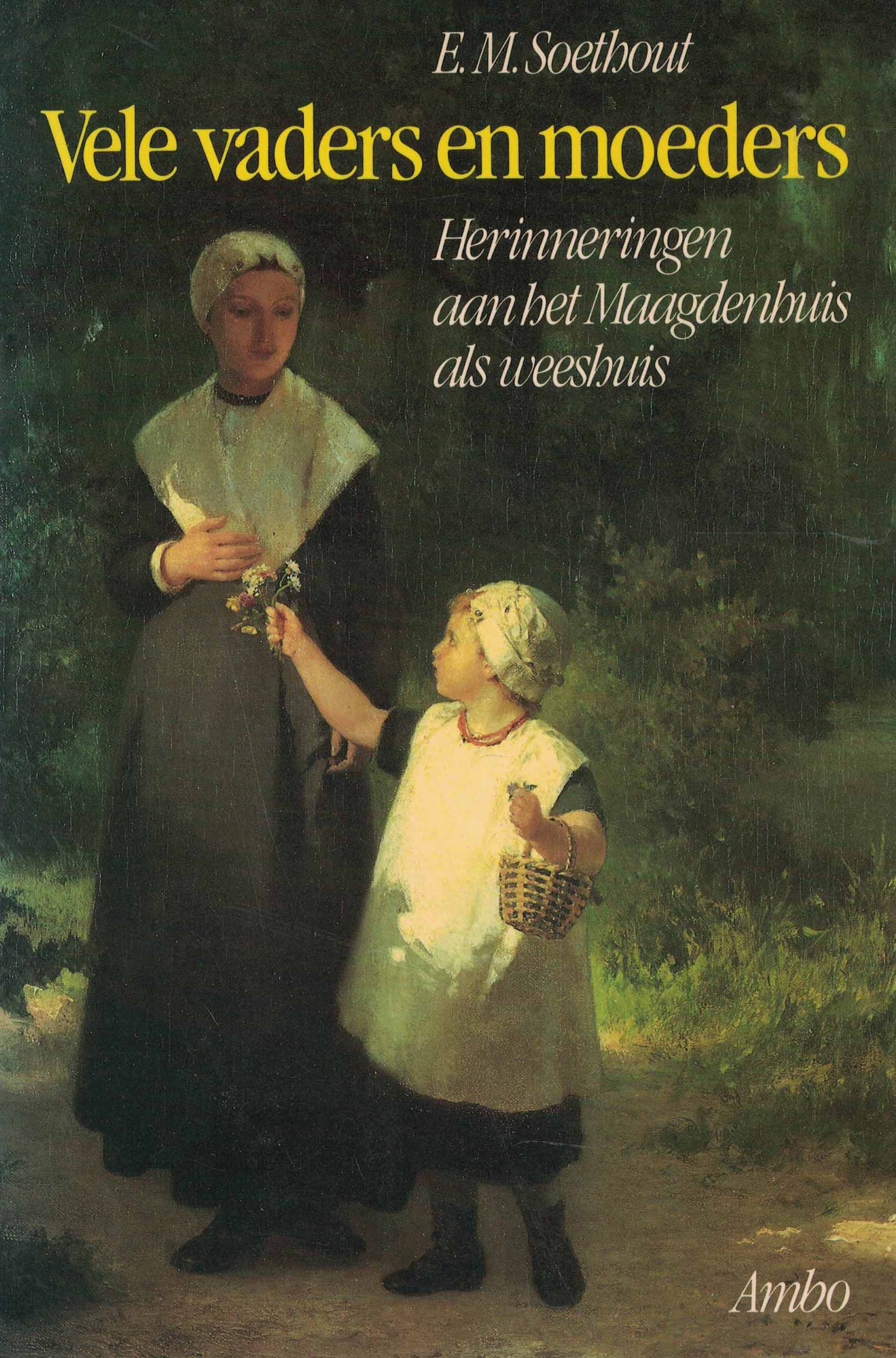 Vele vaders en moeders - Herinneringen aan het Maagdenhuis als weeshuis