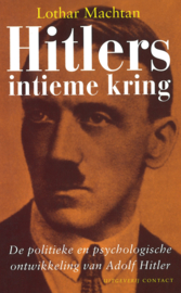 Hitlers intieme kring - De politieke en psychologische ontwikkeling van Adolf Hitler