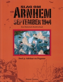 Slag om Arnhem, een historisch beeldverhaal, deel 3: Adelaar en Pegasus (stripboek, NIEUW)