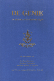 De Genie in de Bataafs-Franse tijd - De geschiedenis van Het Korps Ingenieurs, Het Korps Pontonniers en Het Korps Mineurs en Sappeurs