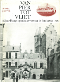Van pier tot vliet - 117 jaar Haags openbaar vervoer in foto's 1864-1981
