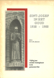 Sint-Jozef in het goud 1938-1988 - Vijftig jaar sociale woningbouw in de gemeente Elst