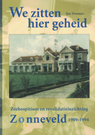 We zitten hier geheid - Zeehospitium en revalidatieinrichting Zonneveld 1909-1994