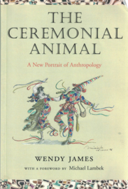 The Ceremonial Animal - A New Portrait of Anthropology