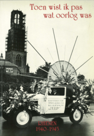 Toen wist ik pas wat oorlog was - Rhenen 1940-1945