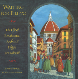 Waiting for Filippo - The Life of Renaissance Architet Filippo Brunelleschi