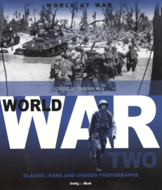 World at War - World War Two - Classic, Rare and unseen Photographs