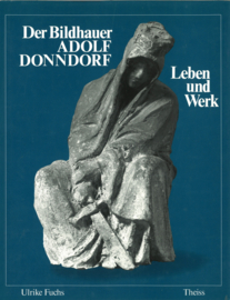 Der Bildhauer Adolf Donndorf - Leben und Werk (hardcover)