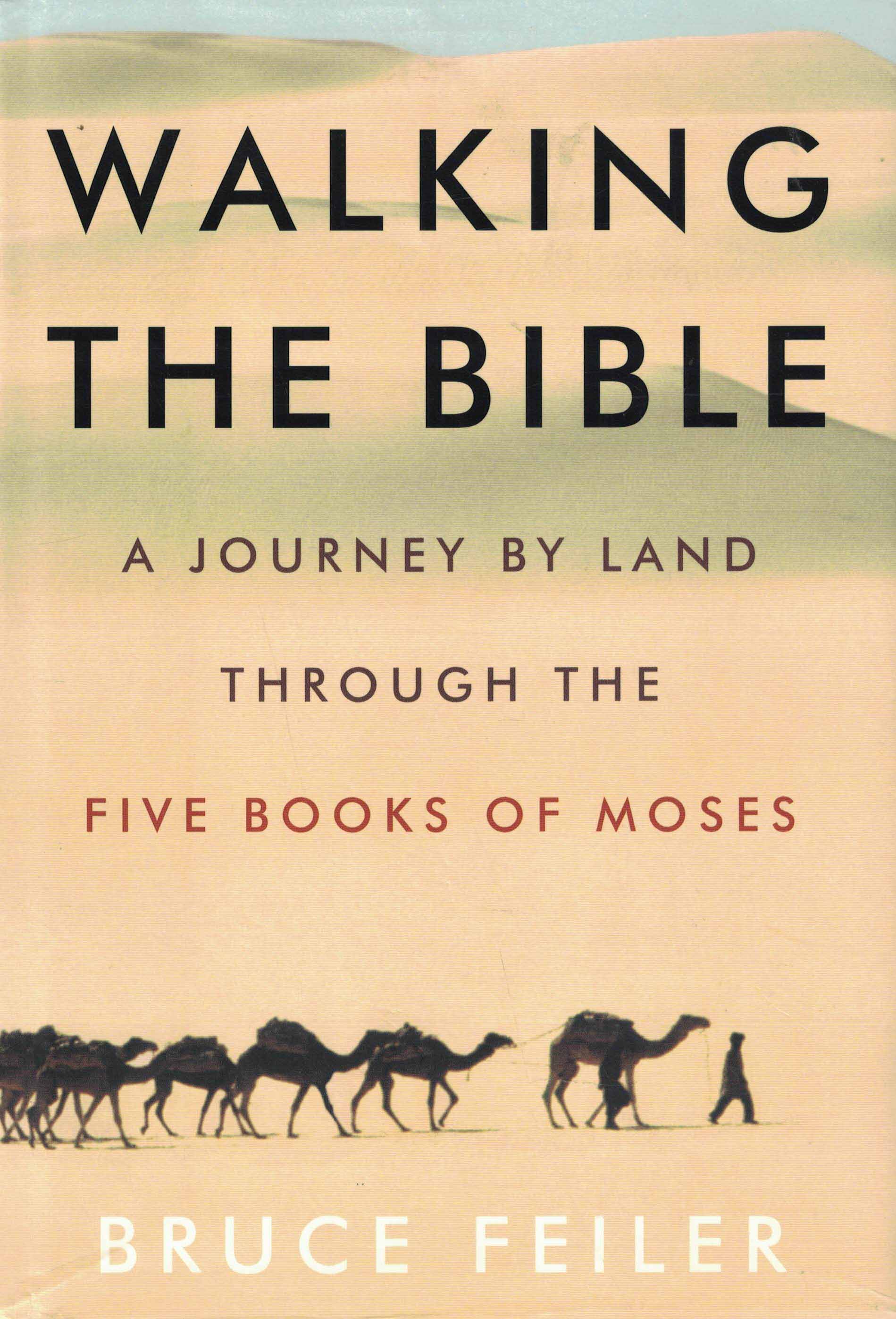 Walking the Bible - A Journey by Land through the Five Books of Moses
