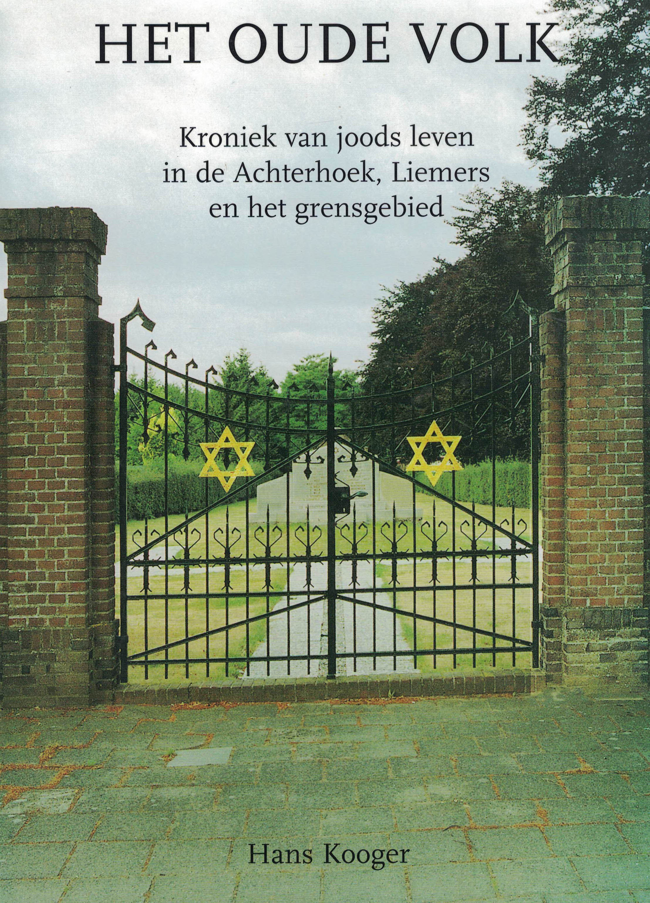 Het oude volk - Kroniek van joods leven in de Achterhoek, Liemers en het grensgebied