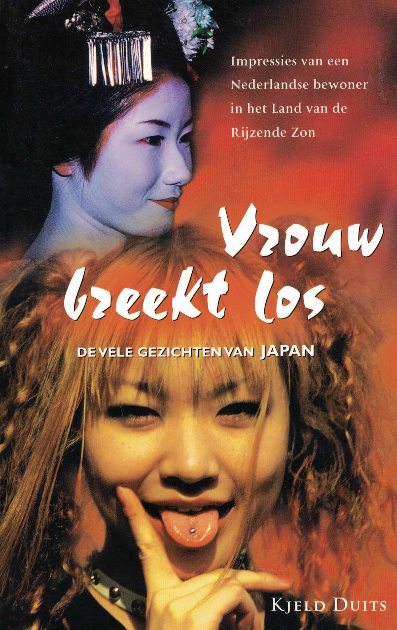Vrouw breekt los - De vele gezichten van Japan, impressies van een Nederlandse bewoner in het Land van de Rijzende Zon