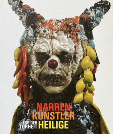 Narren Künstler Heilige - Lob der Torhei (z.g.a.n.)