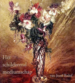 Het schilderend mediumschap van Jozef Rulof